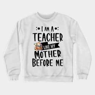 'I'm a teacher, like my mother before me with Kitty and basket Crewneck Sweatshirt